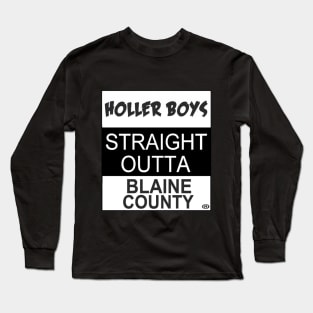 Holler Boys Straight Outta Blaine County Long Sleeve T-Shirt